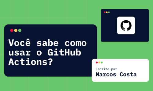 Você sabe como usar o GitHub Actions?
