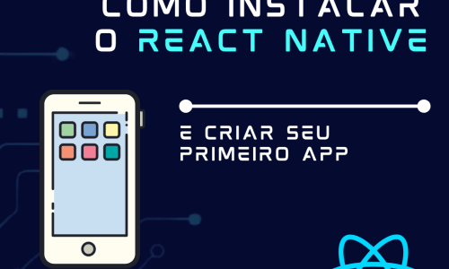 Como instalar o React Native e criar seu primeiro app